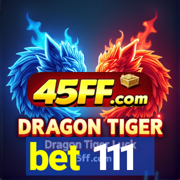 bet 111